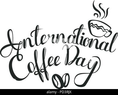 Internationaler Tag des Kaffees. Am 1. Oktober. Essen event Konzept. Handgefertigte Schriftzug mit dem Namen der Veranstaltung in den Cup eingeschrieben. Stock Vektor