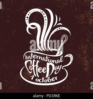 Internationaler Tag des Kaffees. Am 1. Oktober. Essen event Konzept. Handgefertigte Schriftzug mit dem Namen der Veranstaltung in den Cup eingeschrieben Stock Vektor