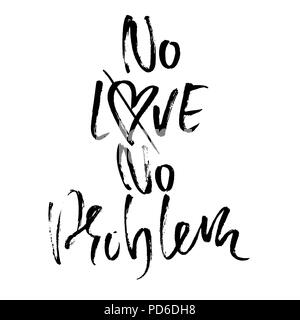 Keine Liebe, kein Problem. Handdrawn Kalligraphie Banner. Tinte Abbildung. Moderne trockene Bürste Schriftzug. Vector Illustration. Stock Vektor