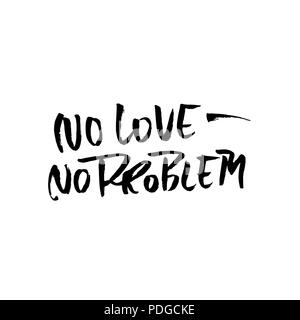 Keine Liebe, kein Problem. Handdrawn Kalligraphie Banner. Tinte Abbildung. Moderne trockene Bürste Schriftzug. Vector Illustration. Stock Vektor