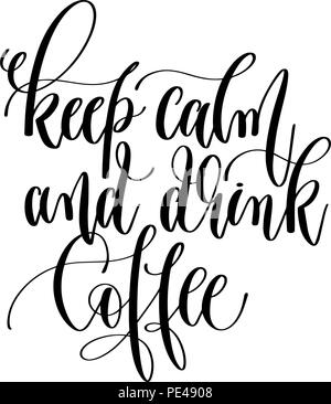 Ruhe bewahren und Kaffee trinken - schwarze und weiße Hand Beschriftung Aufschrift Stock Vektor
