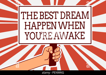 Schreiben Hinweis mit den Besten passieren Traum, wenn Sie wach sind. Business Foto präsentiert werden Träume wahr haben Mann hand Poster ich zu glauben Stockfoto