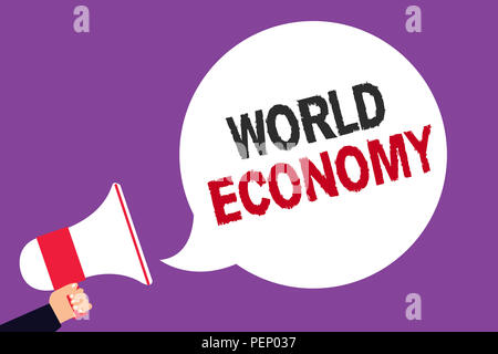 Handschrift Text schreiben Welt Wirtschaft. Begriff Sinne Global Weltweit Internationale Märkte Handel Geldwechsel Mann mit Megaphon Lautsprecher Stockfoto