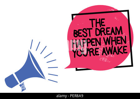 Schreiben Hinweis mit den Besten passieren Traum, wenn Sie wach sind. Business Foto präsentiert werden Träume wahr haben, Megaphon Lautsprecher spe glauben Stockfoto