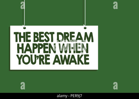Schreiben Hinweis mit den Besten passieren Traum, wenn Sie wach sind. Business Foto präsentiert werden Träume wahr haben zu hängenden board Nachricht com glauben Stockfoto
