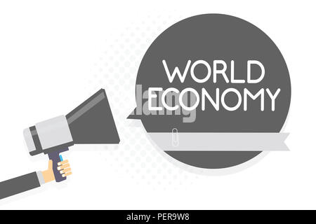 Wort schreiben Text Weltwirtschaft. Business Konzept für Global Weltweit Internationale Märkte Handel Geldwechsel Mann mit Megaphon Lautsprecher gr Stockfoto