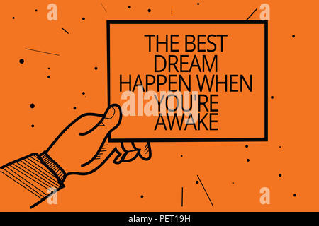 Schreiben Hinweis mit den Besten passieren Traum, wenn Sie wach sind. Business Foto präsentiert werden Träume wahr, Mann, Hand, die eine neue Zusammenarbeit zu glauben Stockfoto