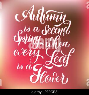 Der Herbst ist ein zweiter Frühling, wenn jedes Blatt ist eine Blume-Schriftzug. Elemente für Einladungen, Poster, Grußkarten. Seasons Greetings Stock Vektor