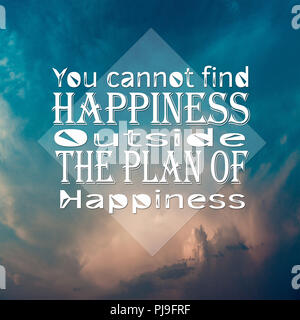 Inspirational Quotes Sie nicht das Glück finden außerhalb der Plan des Glücklichseins Positiv motivierende Stockfoto
