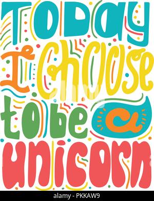 Cute handgezeichneten Schriftzug - heute ein wählen Sie ein Einhorn. Stock Vektor