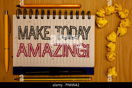 Text Zeichen angezeigt. Stellen Sie noch heute unglaublich motivierend. Konzeptionelle Foto produktives Moment Spezielle optimistisch Notizblock mit Outline text Kugelschreiber bleistift Woo Stockfoto