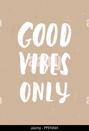 Gute Vibes Nur - inspirational Anführungsstrich poster Design. Hand beschriftete Text in Weiß auf Handwerk Papier Hintergrund. Stock Vektor