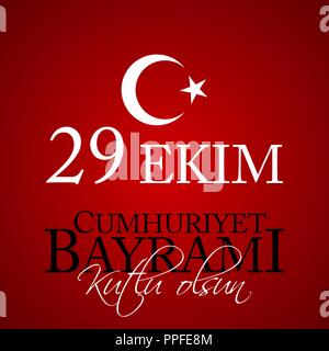 29 Das Ekim Cumhuriyet Bayrami kutlu olsun. Übersetzung: 29. Oktober Tag der Republik Türkei und der Nationale Tag in der Türkei, Happy Holiday Stock Vektor