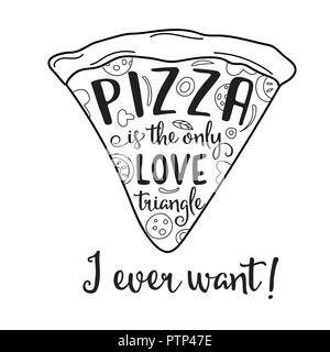 "Pizza ist die einzige Liebe Dreieck ich überhaupt "Funny Zitat über Liebe und Pizza Stock Vektor