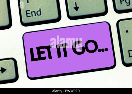 Text Zeichen zeigen lassen Sie es gehen.... Konzeptionelle Foto aus nicht Reaktionen über eine Aktion oder eine Anmerkung zu machen. Stockfoto