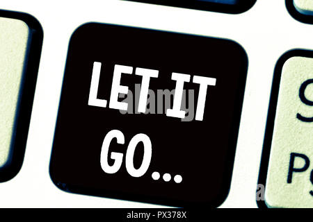 Text Zeichen zeigen lassen Sie es gehen.... Konzeptionelle Foto aus nicht Reaktionen über eine Aktion oder eine Anmerkung zu machen. Stockfoto