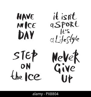 Haben ein Eis Tag, ist das nicht ein Sport, es ist Lifestyle, Schritt auf dem Eis, Gib niemals auf Vektor Zitate. Kreative handschriftliche Schriftzug. Sport Motivation ins Stock Vektor