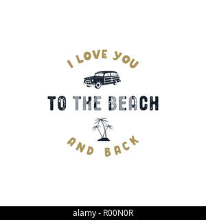 Jahrgang Hand gezeichnet Sommer surf Label. Retro surfen Abzeichen mit der Typografie Zitat - Ich liebe Dich zum Strand und zurück. Surfen im alten Stil van Auto und Palmen Symbole. Stock Illustration isolieren Stockfoto