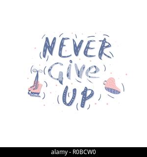 Neuere Aufgeben. Vektor Zitat. Kreative handschriftliche Schriftzug mit Dekoration. Sport motivation Inschrift. Stock Vektor