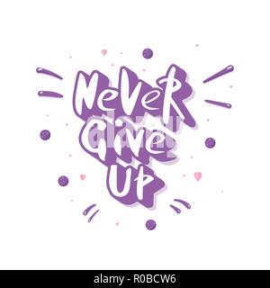 Neuere Aufgeben. Vektor Zitat. Kreative handschriftliche Schriftzug mit Dekoration. Sport motivation Inschrift. Stock Vektor