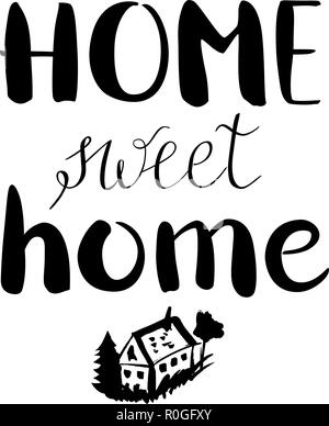 Home Sweet Home, einem dekorativen Design mit handgezeichneten Schriftzug und die Zeichnung eines Hauses, Vector Illustration für ein Poster Stock Vektor