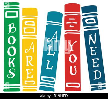 Bücher sind alle, die Sie benötigen, Schriftzüge auf bunte Vektor einrichten von Buch deckt Stock Vektor