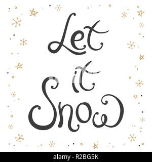 Hand Made Schriftzug "Let It Snow" mit goldenen Schneeflocken dekoriert. Handgezeichneten Kalligraphie design Karte Vorlage. Auf weissem Hintergrund. Stock Vektor