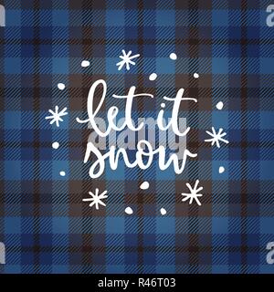 Lassen Sie es schneien. Weihnachten Grußkarte, Einladung mit Hand gezeichnet Sterne, Schneeflocken und weißen Text über Kariert tartan plaid. Winter vektor Kalligraphie Hintergrund. Stock Vektor