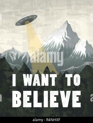 UFO oder fliegende Untertasse auf dem Hintergrund der Berge. Beschriftung I glauben möchten. Space Aliens im Raumschiff. Ein helles Licht nimmt alle Leben. Kleine Grüne Männer. Vorlage für Banner. Stock Vektor