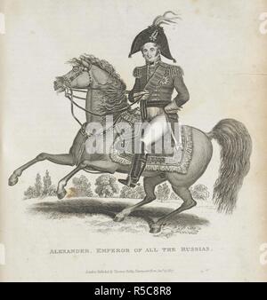 Alexander, Kaiser von ganz Rußland. Alexander I. von Russland. Geschichte der Französischen Revolution, und der Kriege, die von, die produziert... Ereignis...; und die... Schlacht von Waterloo. London: T. Kelly, 1820-22. Quelle: 9525.f 1 Band 2 Platte gegenüberliegenden Seite 406. Autor: Christopher Kelly. Stockfoto