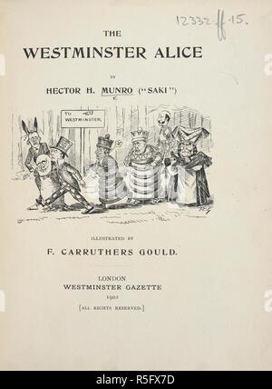 Illustrierte Titelseite. Politische Figuren werden als Zeichen von 'Alice im Wunderland' vertreten, wie folgt: Arthur Balfour (March Hare); Robert Cecil (König der Herzen und Siebenschläfer); Joseph Chamberlain (Königin der Herzen, die Rote Königin, und das Mad Hatter); Henry-Campbell Bannerman, Henry Petty-Fitzmaurice, und Frederick Temple (die Herzogin) werden mit der Rote König gezeigt. Das Westminster Alice... Illustriert von F. Carruthers Gould. London: Westminster Gazette, 1902. Quelle: 12332. ff 15 Titel Seite. Autor: SAKI. GOULD, FRANCIS CARRUTHERS. Stockfoto