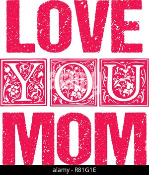 Liebe dich Mama typografische Gestaltung für Geschenkkarten, Plakate, Etiketten, Tags, ein T-Shirt drucken. Stock Vektor