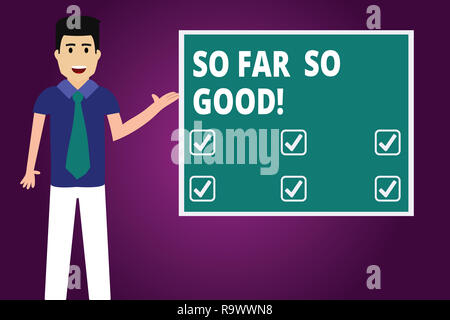 Text Zeichen zeigen, so weit, so gut. Konzeptionelle foto Fortschritte zufriedenstellend Bis jetzt ist alles gut Mann mit Krawatte stehend Sprechen Presentin Stockfoto
