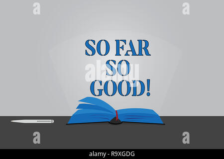 Text Zeichen zeigen, so weit, so gut. Konzeptionelle foto Fortschritte zufriedenstellend Bis jetzt ist alles gut Farbe Seiten der Offenen Buch Foto auf dem Tisch. Stockfoto
