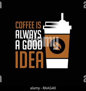 Kaffee Zitieren und Sagen. Kaffee ist immer eine gute Idee Stock Vektor