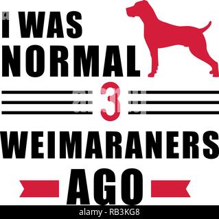 Ich war normal drei Weimaraners vor Slogan Stock Vektor