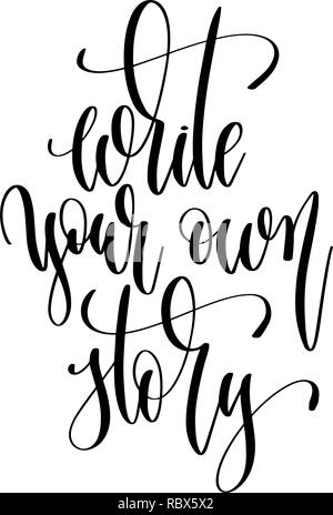 Schreiben Sie ihre eigene Geschichte - hand Schriftzug Text positive Zitat Stock Vektor