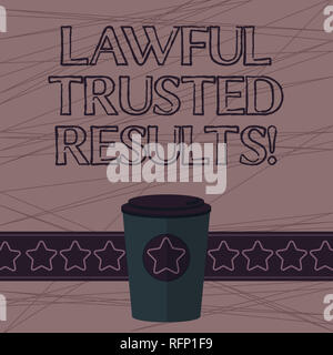 Text Zeichen zeigen, rechtmäßige vertrauenswürdige Ergebnisse. Konzeptionelle Foto schließen Abkommen, das durch Verträge und Abkommen 3D-Coffee To Go Becher mit Deckel sicher und Stockfoto