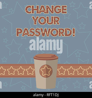 Handschrift Text schreiben Ihr Passwort ändern. Begriff Sinne Zurücksetzen des Kennworts vom Hacken 3D-Coffee To Go Becher mit Deckel und S zu verhindern Stockfoto