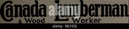 . Kanadische Forstindustrie 1916. Holzschlag; Wälder und Forstwirtschaft; Wald; Wald - zellstoffindustrie; Holz verarbeitenden Industrien. Februar 15, 191 G KANADA LUMBERMAN UND SCHREINER 23. Am 1. und 15. jedes Monats von Hugh G, MACLEAN, BEGRENZT, Verleger HUGH C. MacLEAN, Winnipeg, Präsident ausgestellt. THOS. S. JUNGE, Toronto, General Manager. Büros und Niederlassungen: TORONTO - Telefon A. 2700 - - 347 Adelaide Street West Vancouver - Telefon Seymour 2013 - Winde Gebäude MONTREAL - Telefon Haupt 2299 - - 119 Board of Trade WINNIPEG - Telefon Garry856 - Kommerzielle Reisende 'Bldg. NEW Y Stockfoto