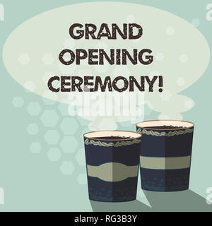 Wort schreiben Text Grand Opening Ceremony. Business Konzept für die Eröffnung eines neuen Geschäfts- oder öffentlichen Platz zwei zu gehen Cup mit Getränke- und Stea Stockfoto