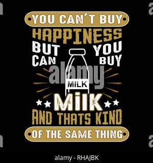 Sie können t Glück kaufen, aber Sie können Milch kaufen, und das ist eine Art von der gleichen Sache Stock Vektor