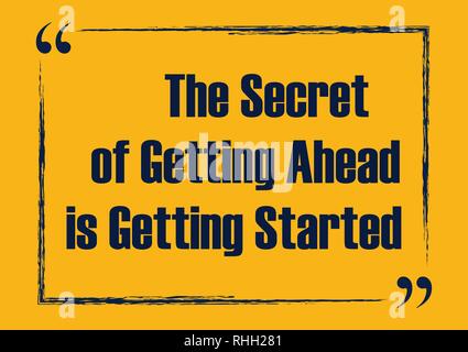 Das Geheimnis der voran zu kommen ist das Getting Started. Motivierende Angebot. Vektor Typografie poster Konzept Stock Vektor
