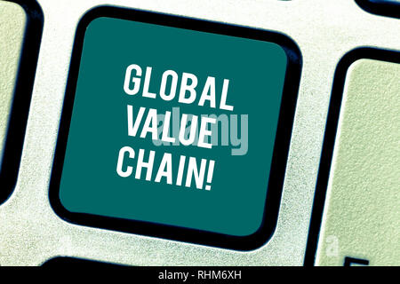 Wort schreiben Text Global Value Chain. Business Konzept für Tätigkeiten in der Produktion gut oder service Tastatur Absicht zu schaffen Stockfoto