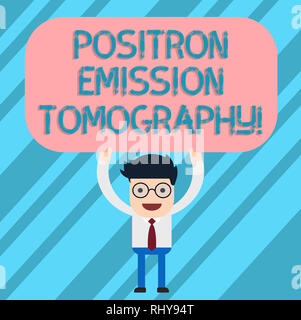 Wort schreiben Text Positronen-Emissions-Tomographie. Business Konzept für nukleare Medizin funktionelle Bildgebung technik Mann Holding über seinem Kopf Stockfoto