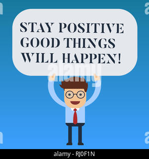 Schreiben Hinweis angezeigt bleiben sie Positiv gute Dinge passieren. Business foto Präsentation halten Sie Ihre Motivation, Inspiration Mann Holding über seinem Stockfoto