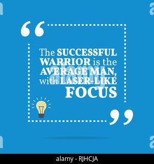 Inspirierend, motivierend Zitat. Der erfolgreiche Krieger ist der durchschnittliche Mann, mit Laser-wie Mittelpunkt. Einfach Trendiges Design. Stock Vektor