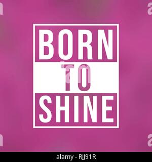 Zu glänzen geboren. Leben Zitat mit modernen Hintergrund Vector Illustration Stock Vektor