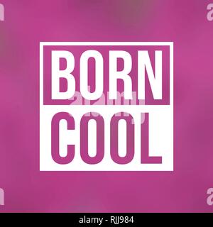Born Cool. Leben Zitat mit modernen Hintergrund Vektor Stock Vektor
