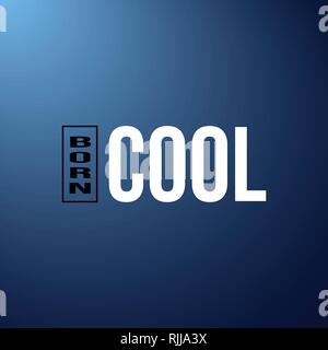 Born Cool. Leben Zitat mit modernen Hintergrund Vector Illustration Stock Vektor